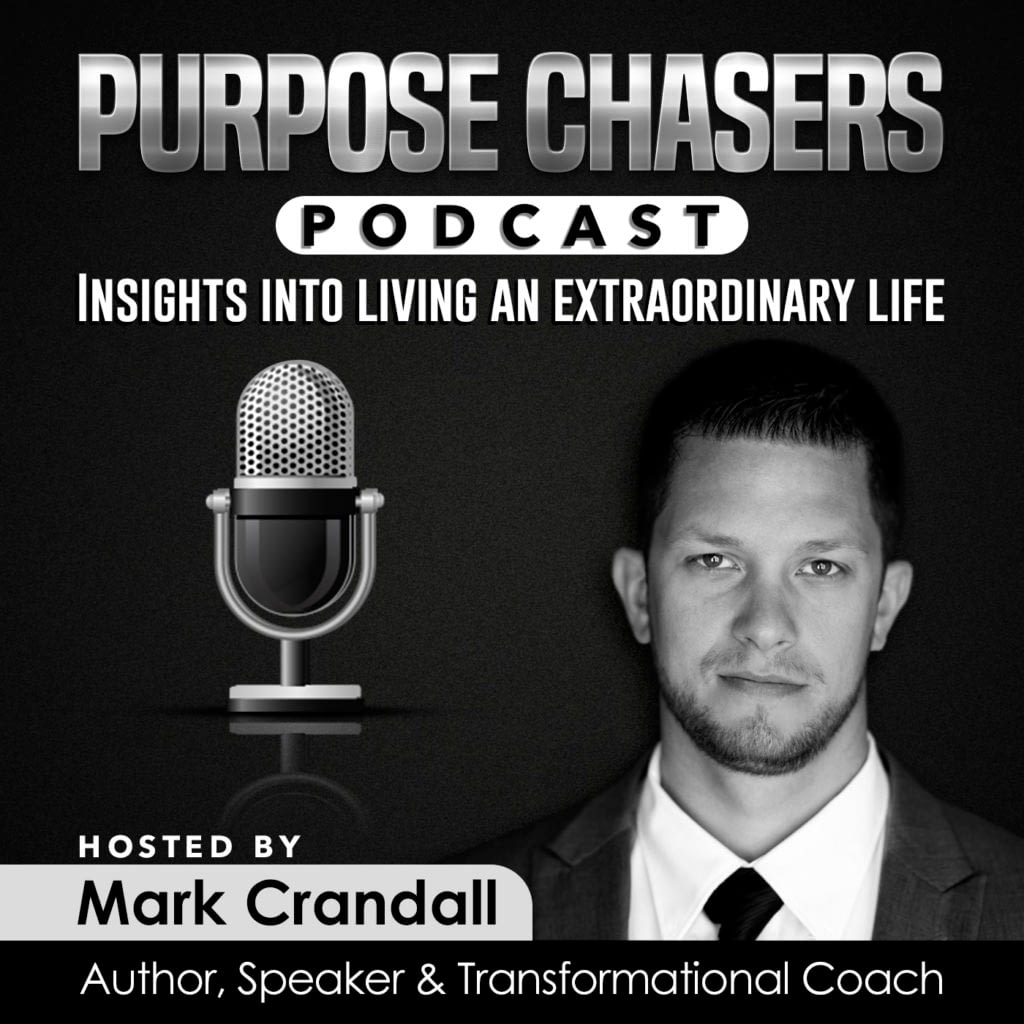 Purpose Chasers Podcast Mark Crandall